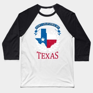 DON'T California my Texas Baseball T-Shirt